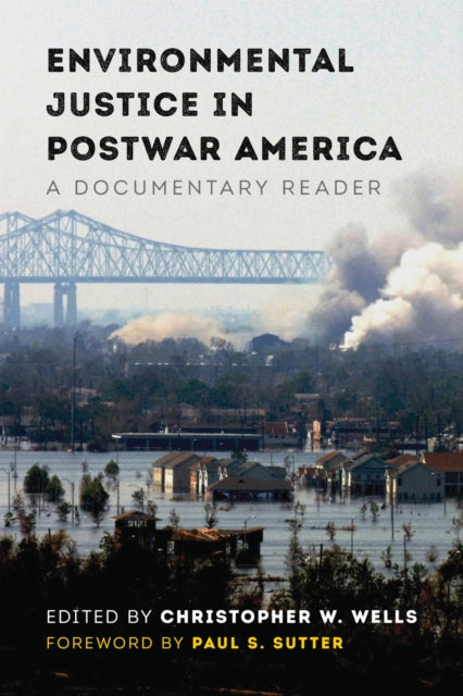 Book cover of: Environmental Justice in Postwar America. By: Christopher W. Wells