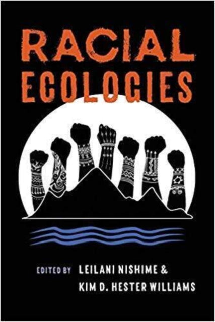 Book cover of: Racial Ecologies. By: Leilni Nishime