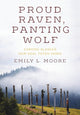 Book cover of: Proud Raven, Panting Wolf. By: Emily L. Moore