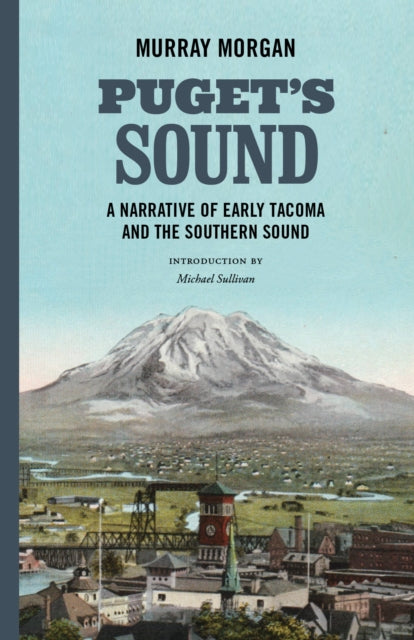 Book cover of: Puget's Sound. By: Murray Morgan
