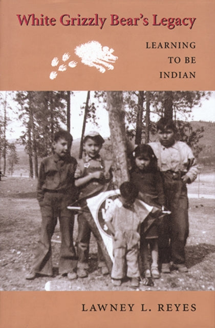 Book cover of: White Grizzly Bear's Legacy. By: Lawney L. Reyes