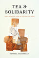 Book cover of: Tea and Solidarity. By: Mythri Jegathesan