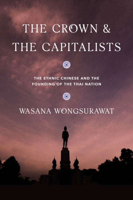 Book cover of: Crown and the Capitalists. By: Wasana Wongsurawat