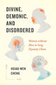 Book cover of: Divine, Demonic, and Disordered. By: Hsiao-wen Cheng