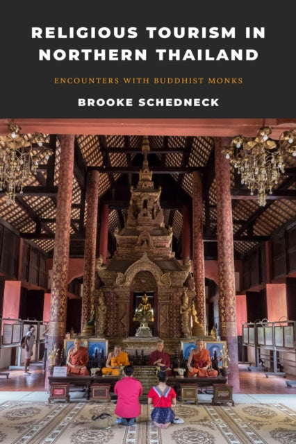 Book cover of: Religious Tourism in Northern Thailand. By: Brooke Schedneck