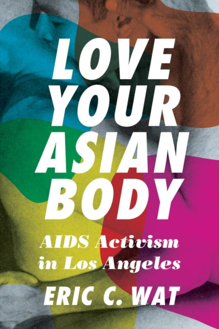 Book cover of: Love Your Asian Body. By: Eric C. Wat