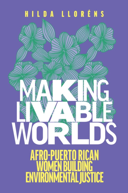 Book cover of: Making Livable Worlds. By: Hilda Lloréns