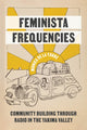 Book cover of: Feminista Frequencies. By: Monica de De La Torre