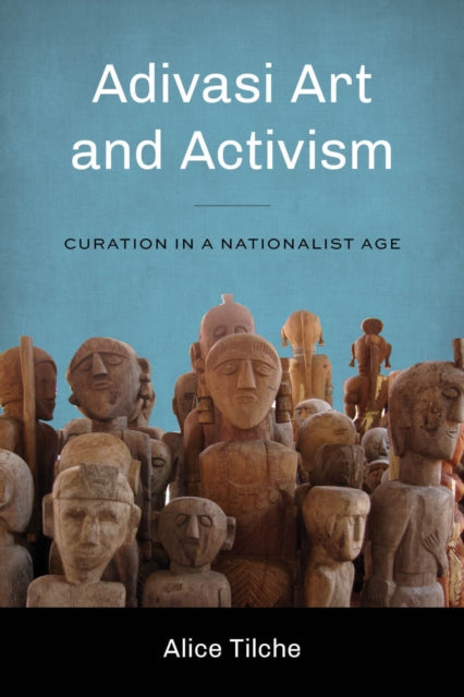 Book cover of: Adivasi Art and Activism. By: Alice Tilche