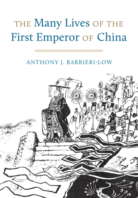 Book cover of: Many Lives of the First Emperor of China. By: Anthony J. Barbieri-Low