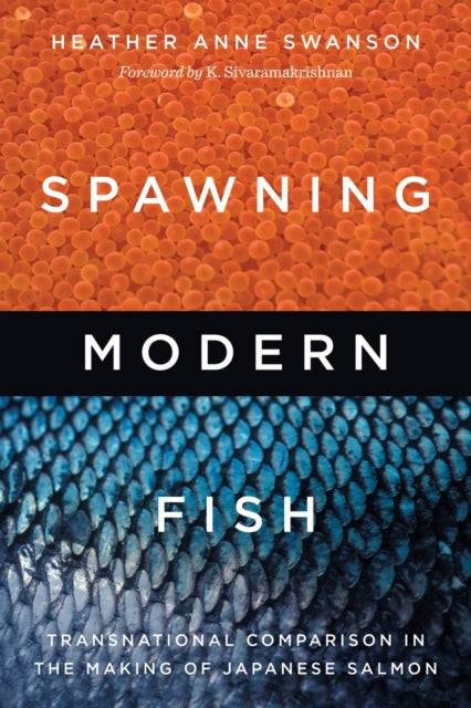Book cover of: Spawning Modern Fish. By: Assistant Professor Heather Anne Swanson
