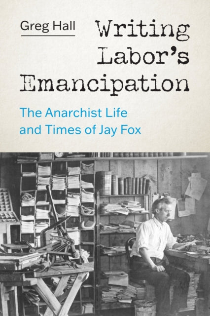 Book cover of: Writing Labor's Emancipation. By: Greg Hall