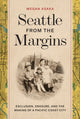 Book cover of: Seattle from the Margins. By: Megan Asaka