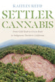 Book cover of: Settler Cannabis. By: Kaitlin P. Reed