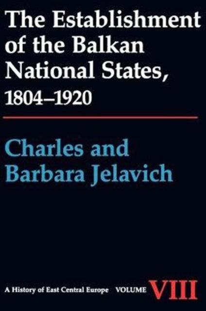 Book cover of: Establishment of the Balkan National States, 1804-1920. By: Charles Jelavich