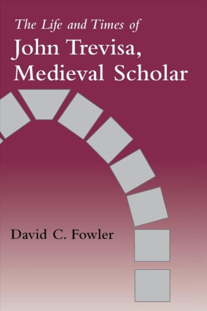 Book cover of: Life and Times of John Trevisa, Medieval Scholar