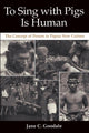 Book cover of: To Sing with Pigs Is Human