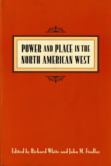 Book cover of: Power and Place in the North American West