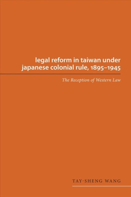 Book cover of: Legal Reform in Taiwan Under Japanese Colonial Rule, 1895-1945