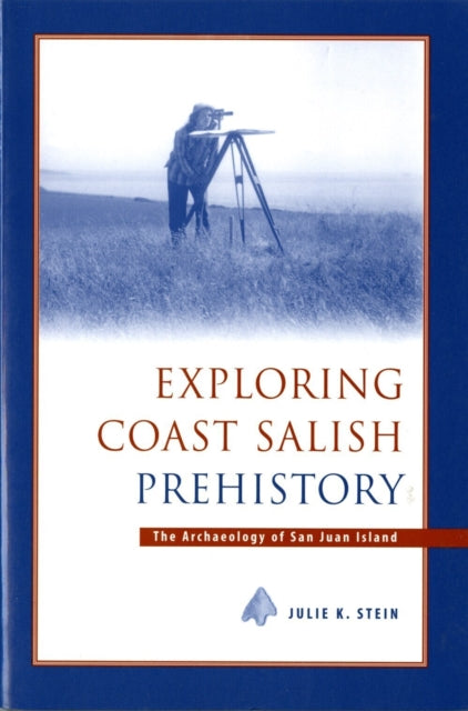 Book cover of: Exploring Coast Salish Prehistory. By: Julie K. Stein