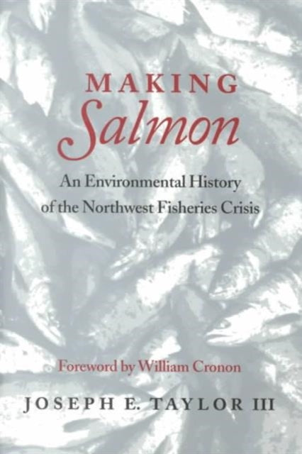 Book cover of: Making Salmon. By: Joseph E. Taylor