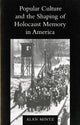 Book cover of: Popular Culture and the Shaping of Holocaust Memory in America. By: Alan Mintz
