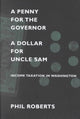 Book cover of: Penny for the Governor, a Dollar for Uncle Sam. By: Philip J. Roberts