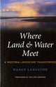 Book cover of: Where Land and Water Meet. By: Nancy Langston