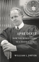 Book cover of: Ipse Dixit. By: William L. Dwyer