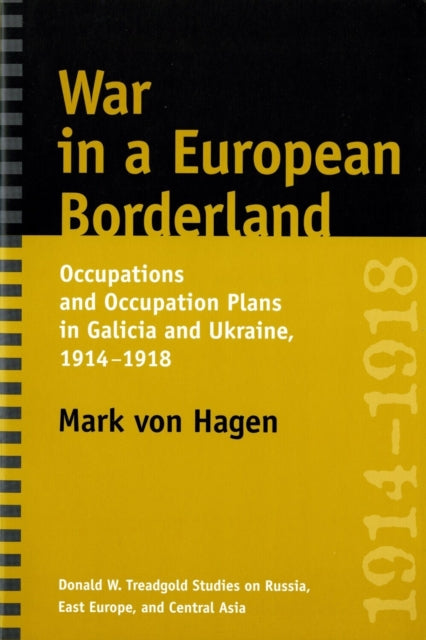 Book cover of: War in a European Borderland. By: Mark Von Hagen