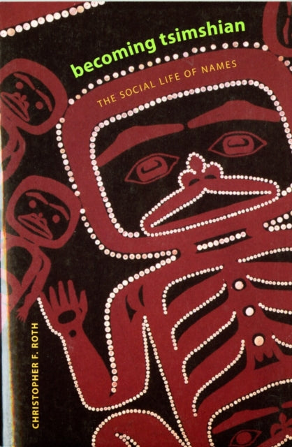 Book cover of: Becoming Tsimshian. By: Christopher Fritz Roth