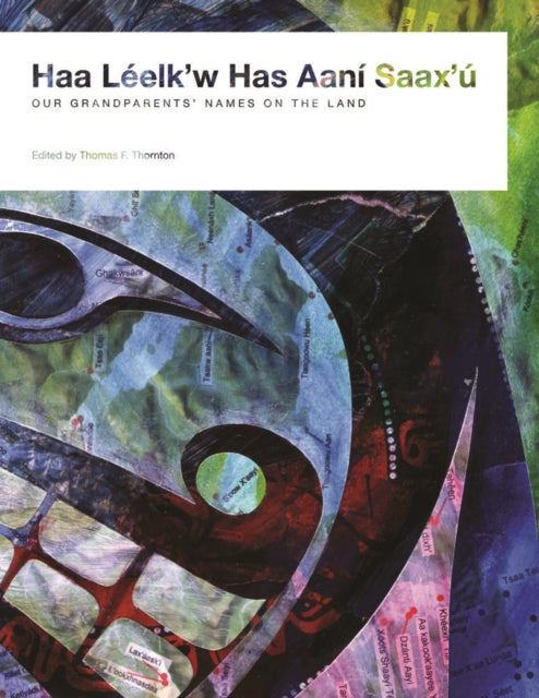 Book cover of: Haa Leelk'w Has Aani Saax'u / Our Grandparents' Names on the Land
