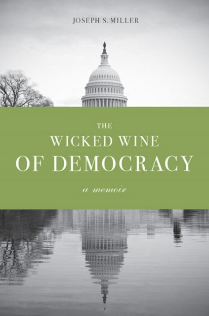 Book cover of: Wicked Wine of Democracy. By: Joseph S. Miller