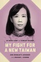 Book cover of: My Fight for a New Taiwan. By: Xiulian Lü