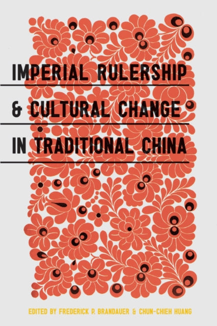 Book cover of: Imperial Rulership and Cultural Change in Traditional China. By: Frederick P. Brandauer