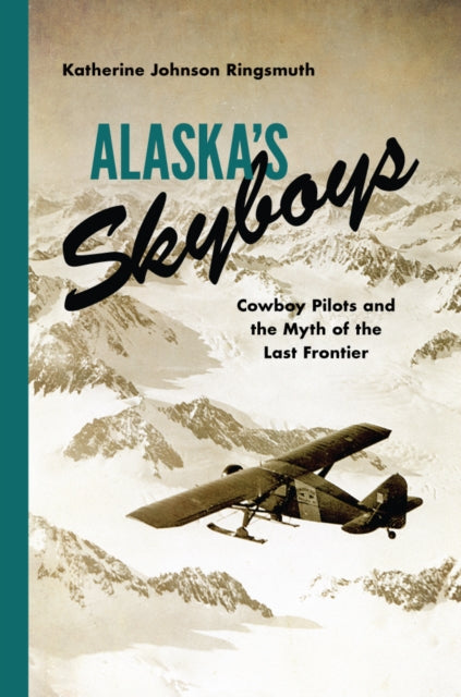 Book cover of: Alaska's Skyboys. By: Katherine Johnson Ringsmuth