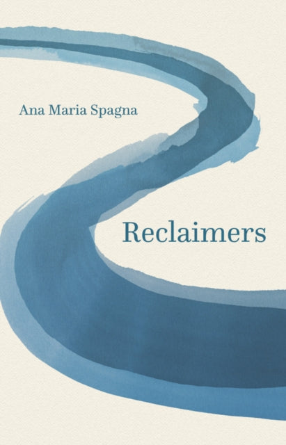 Book cover of: Reclaimers. By: Ana Maria Spagna