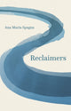 Book cover of: Reclaimers. By: Ana Maria Spagna