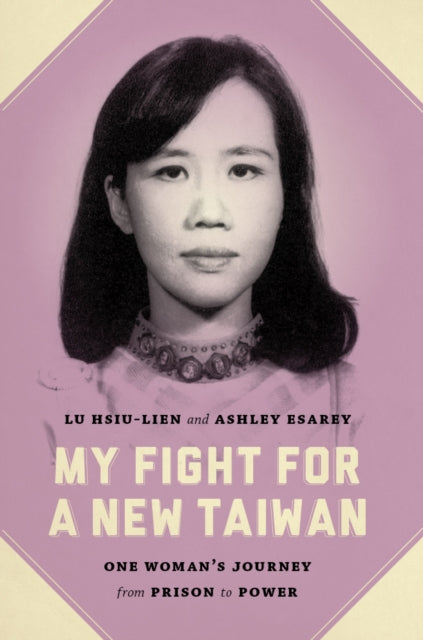 Book cover of: My Fight for a New Taiwan. By: Hsiu-lien Lu
