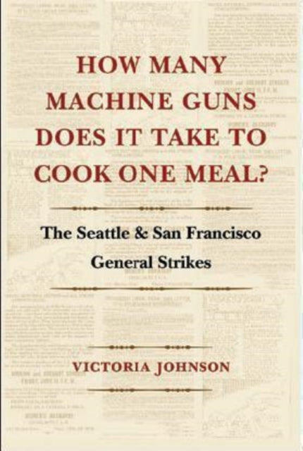 Book cover of: How Many Machine Guns Does It Take to Cook One Meal?. By: Victoria Johnson