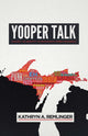 Book cover of: Yooper Talk. By: Kathryn A. Remlinger