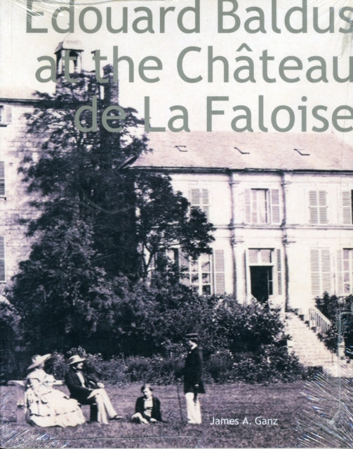 Book cover of: Edouard Baldus at the Chateau de La Faloise. By: James A. Ganz