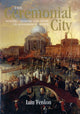 Book cover of: Ceremonial City. By: Iain Fenlon, Iain Alexander Fenlon