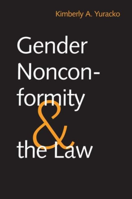 Book cover of: Gender Nonconformity and the Law. By: Kimberly A. Yuracko