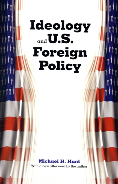 Book cover of: Ideology and U.S. Foreign Policy. By: Michael H. Hunt