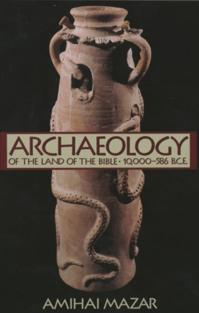Book cover of: Archaeology of the Land of the Bible, Volume I. By: Amihai Mazar