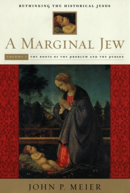 Book cover of: Marginal Jew: Rethinking the Historical Jesus, Volume I. By: John P. Meier