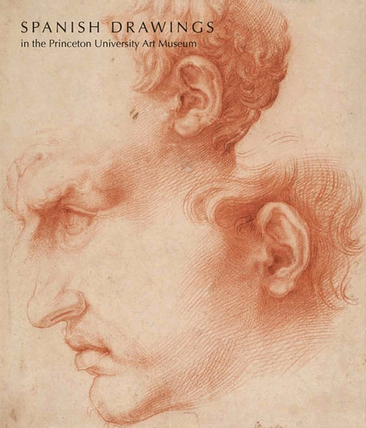 Book cover of: Spanish Drawings in the Princeton University Art Museum