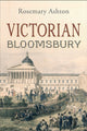 Book cover of: Victorian Bloomsbury. By: Rosemary Ashton