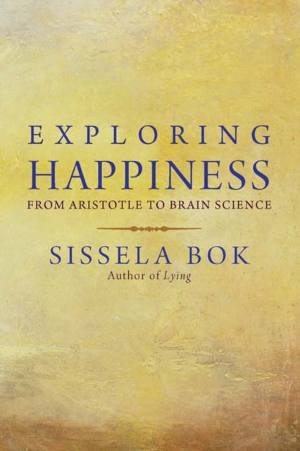 Book cover of: Exploring Happiness. By: Sissela Bok